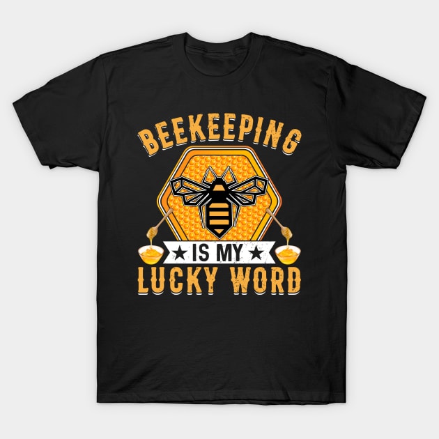 Beekeeping is my lucky word T-Shirt by maxcode